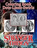  Stranger Things Dots Lines Swirls Coloring Book: Stranger Things Dots-Lines-Swirls Activity Books For Adults - With Exclusive Images