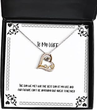 Sarcastic Wife, The Day we met was the Best Day of My Life and Our Future Cant, Best Love Dancing Necklace for Wife from Husband