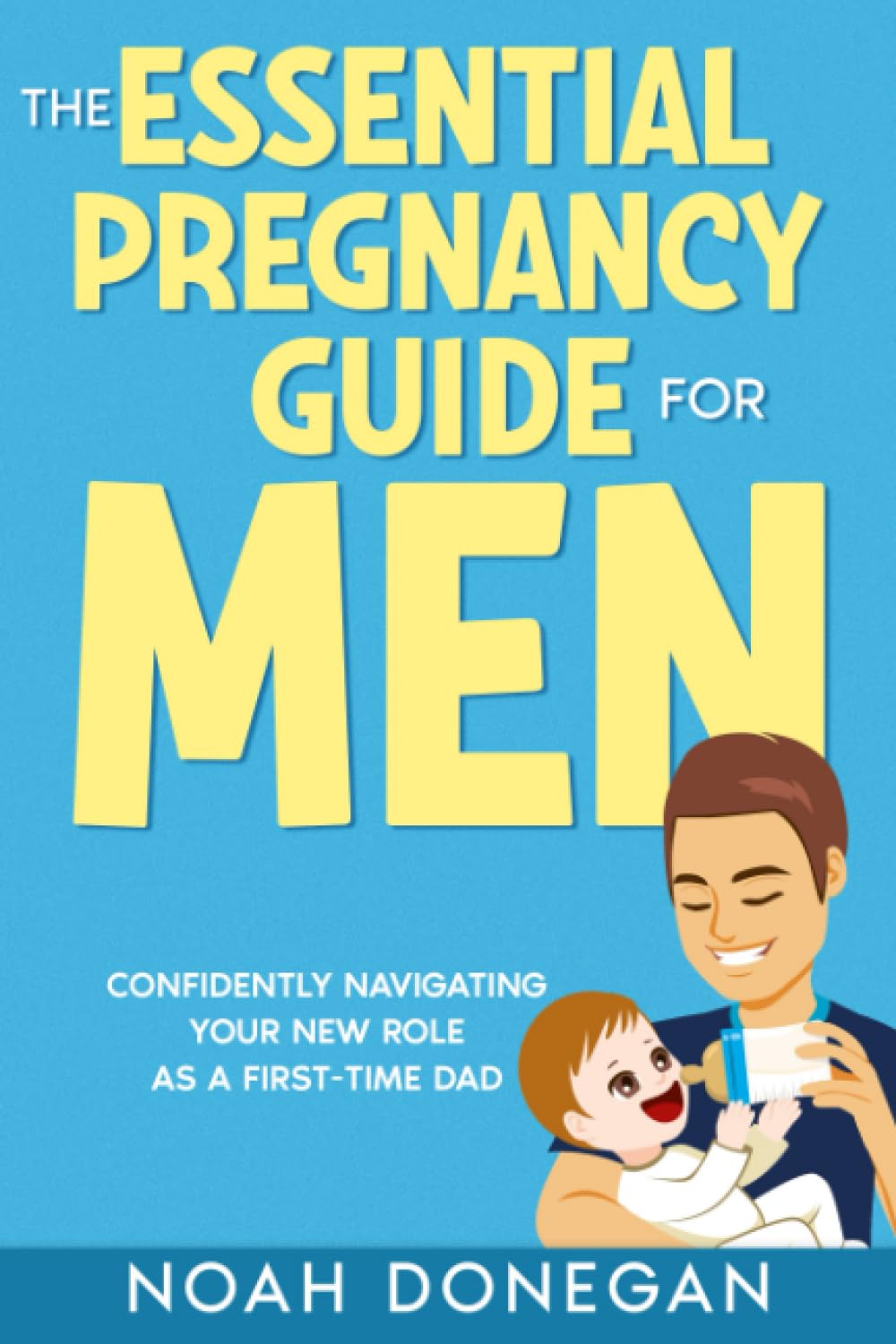 The Essential Pregnancy Guide for Men: Confidently Navigating Your New ...