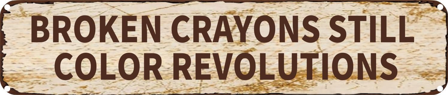 Vintage Tin Sign Retro Metal Wall Decor BROKEN CRAYONS STILL COLOR REVOLUTIONS Rustic Aluminum Plaque for Home,Bar,Kitchen,Garage,Man Cave 4x16 Inch