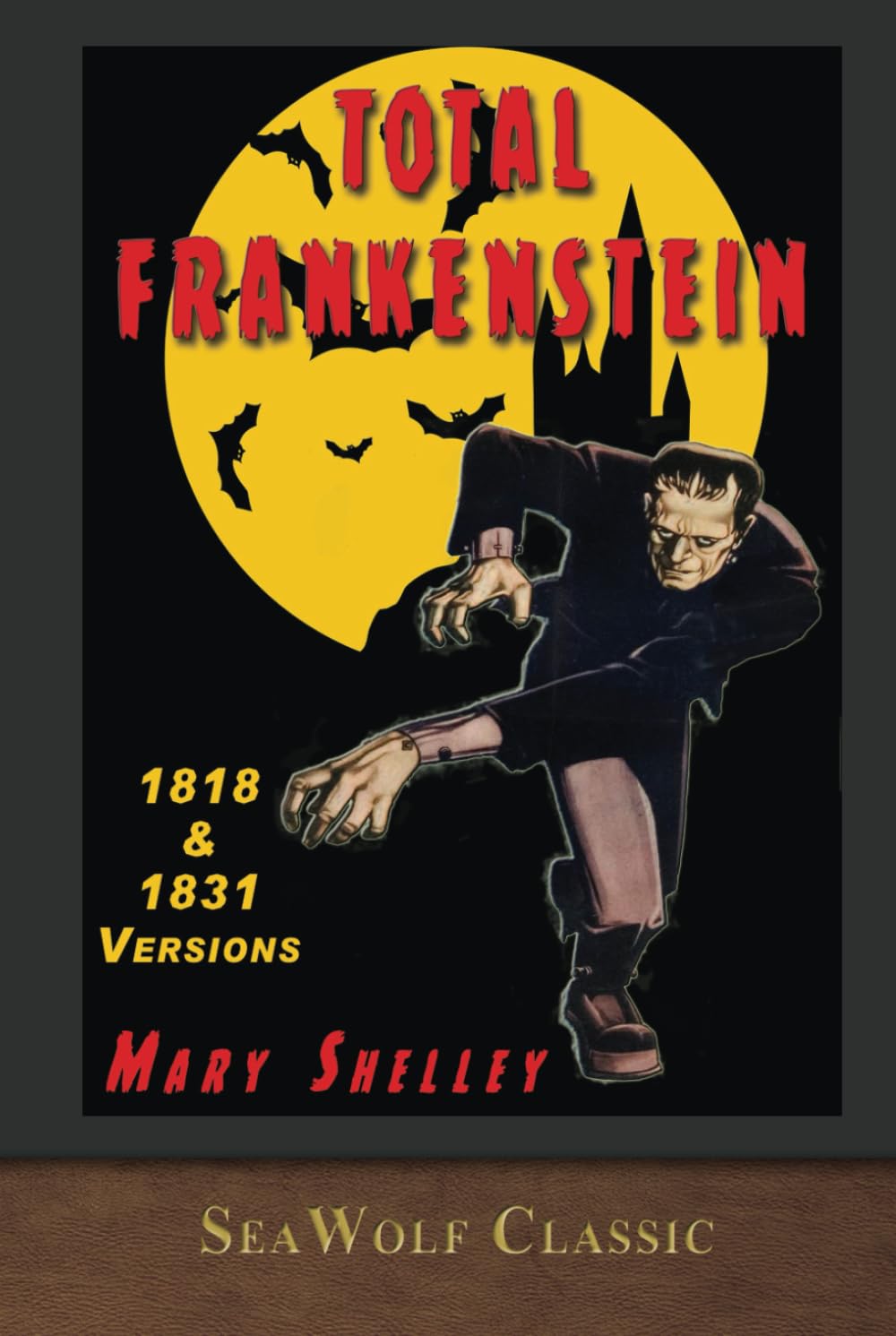 Total Frankenstein: Unabridged 1818 and 1831 Versions