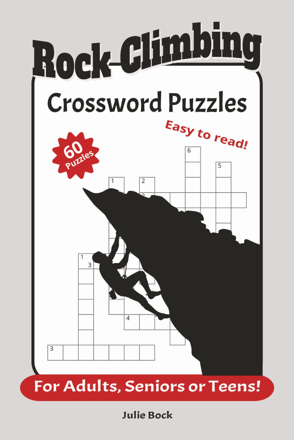 Rock Climbing Crossword Puzzles: Brain games for climbers and outdoor enthusiasts | Mental training puzzles inspired by rock climbing | 100 pages, 6x9 inches |