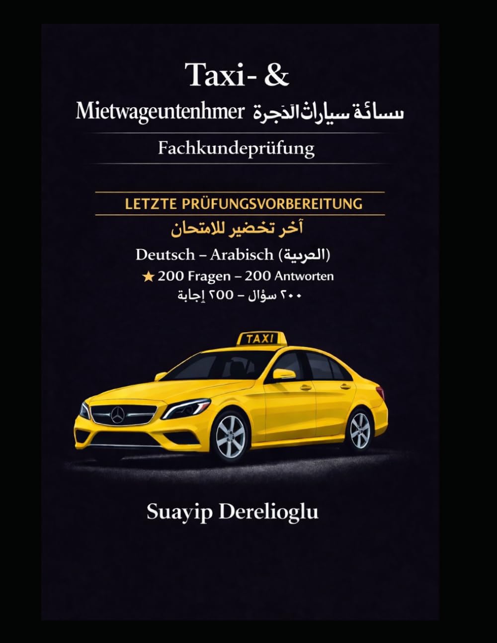 Taxi- und Mietwagen Fachkundeprüfung – 200+ Fragen und Antworten | Deutsch–Arabisch | Letzte Prüfungsvorbereitung: Prüfung bestehen mit echten Fragen, ... Antworten und praxisnaher Vorbereitung