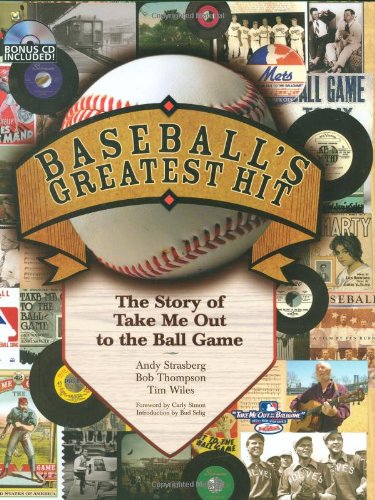 Baseballs Greatest Hit: Take Me Out To The Ball Game