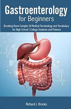 Gastroenterology for Beginners: Breaking Down Complex GI Medical