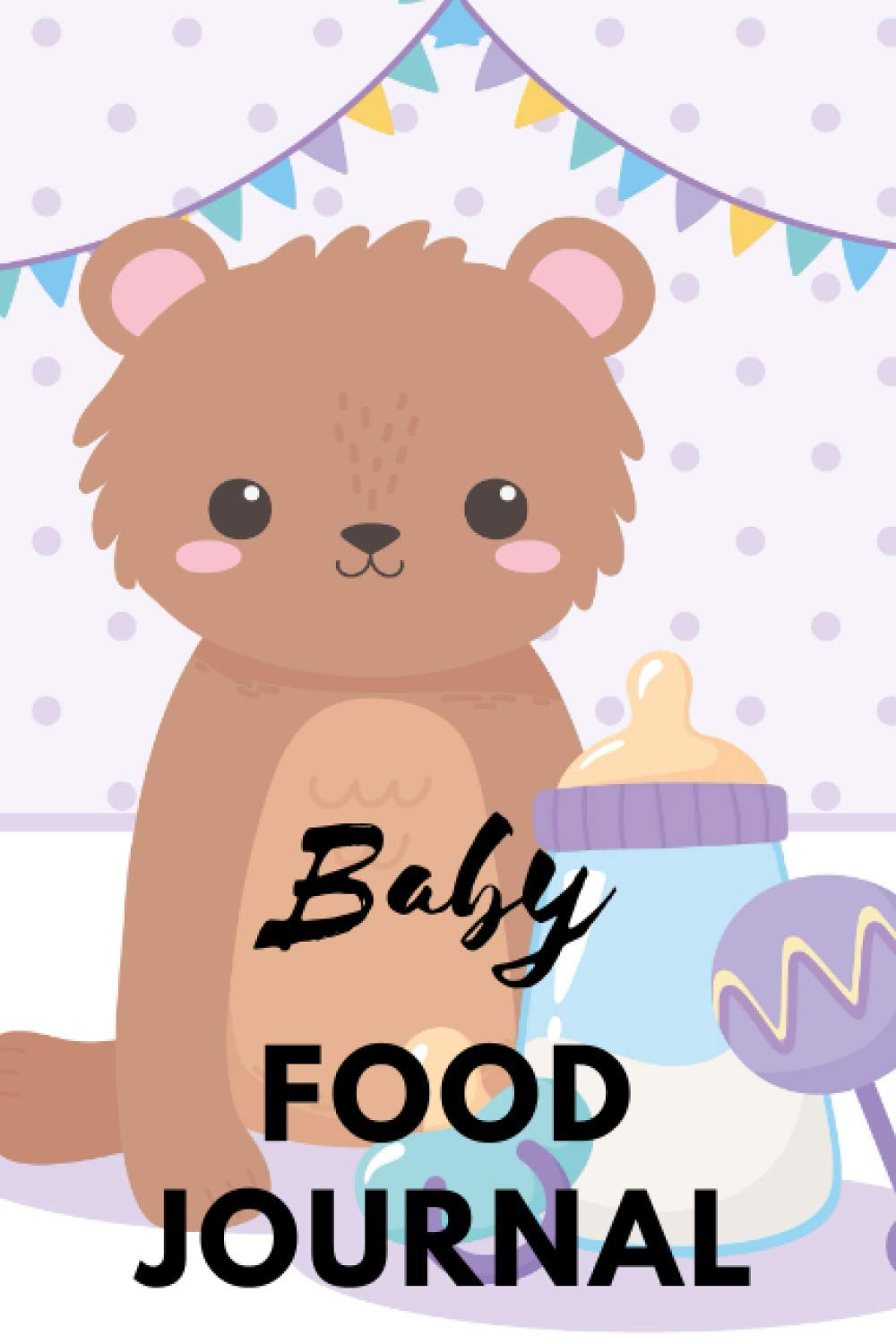 Baby Food Journal: Lined Notebook for Tracking Baby Food, Recipes, Likes, Dislikes, Routine | 6" x 9" | 120 pages
