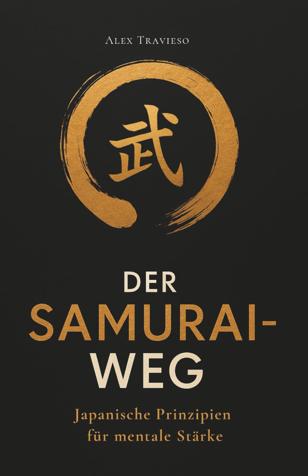 Der Samurai-Weg: Japanische Prinzipien für mentale Stärke: Mit Bushido, Ikigai, Kaizen und dem 100-Tage-Trainingsplan I Das perfekte Weihnachtsgeschenk für mehr Gelassenheit im neuen Jahr