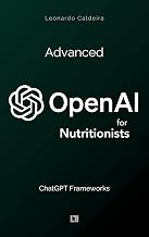 Advanced ChatGPT Frameworks for Nutritionists: The Elite Expert's AI Arsenal: Inside Elite Nutrition Systems - From Stanford to Harvard Medical's AI Frameworks (Mastering AI in Nutrition Book 2)