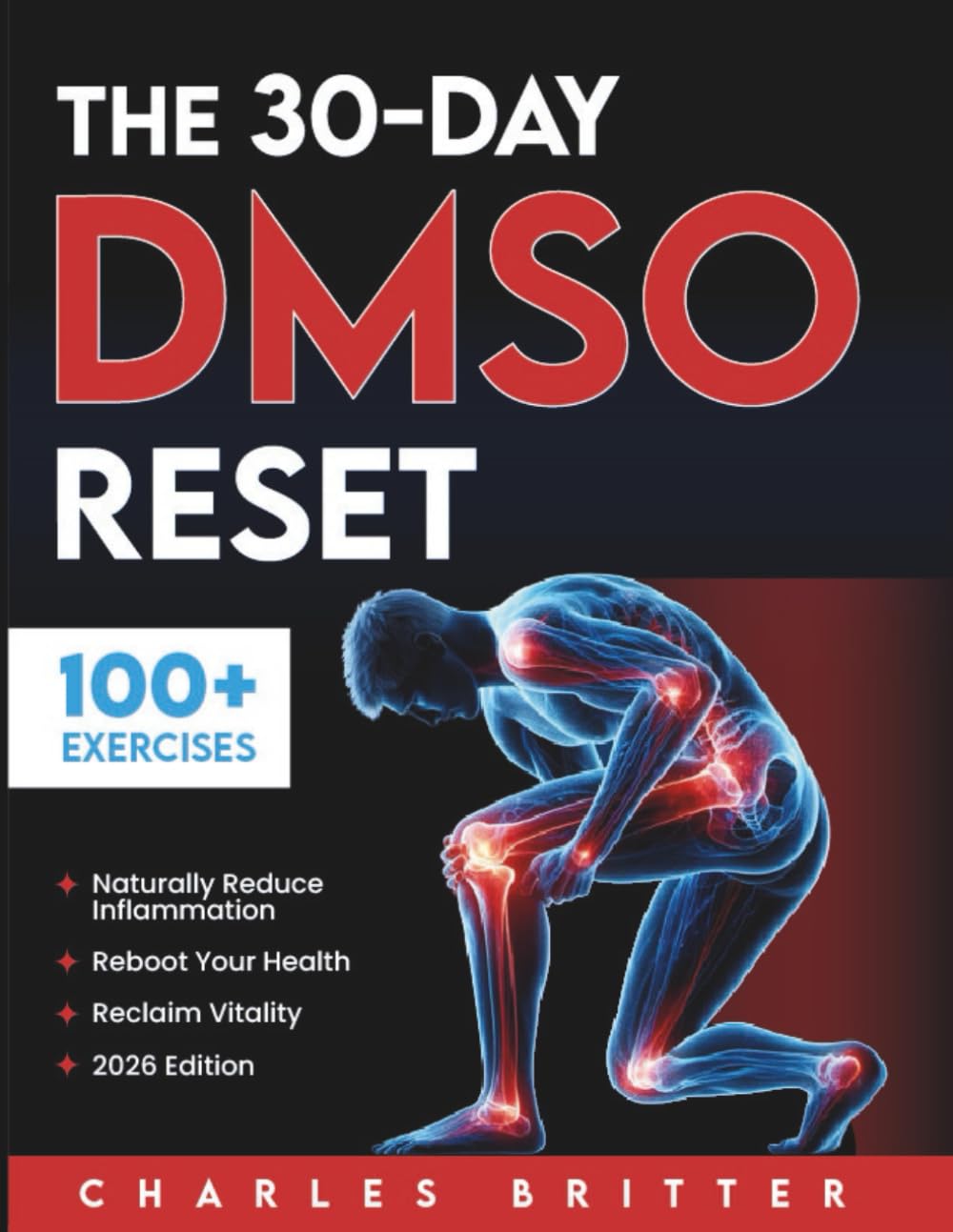 The 30-Day DMSO Reset: Your Complete Guide to Naturally Reducing Inflammation, Rebooting Your Health, and Reclaiming Vitality With Safe, Practical DMSO Protocols