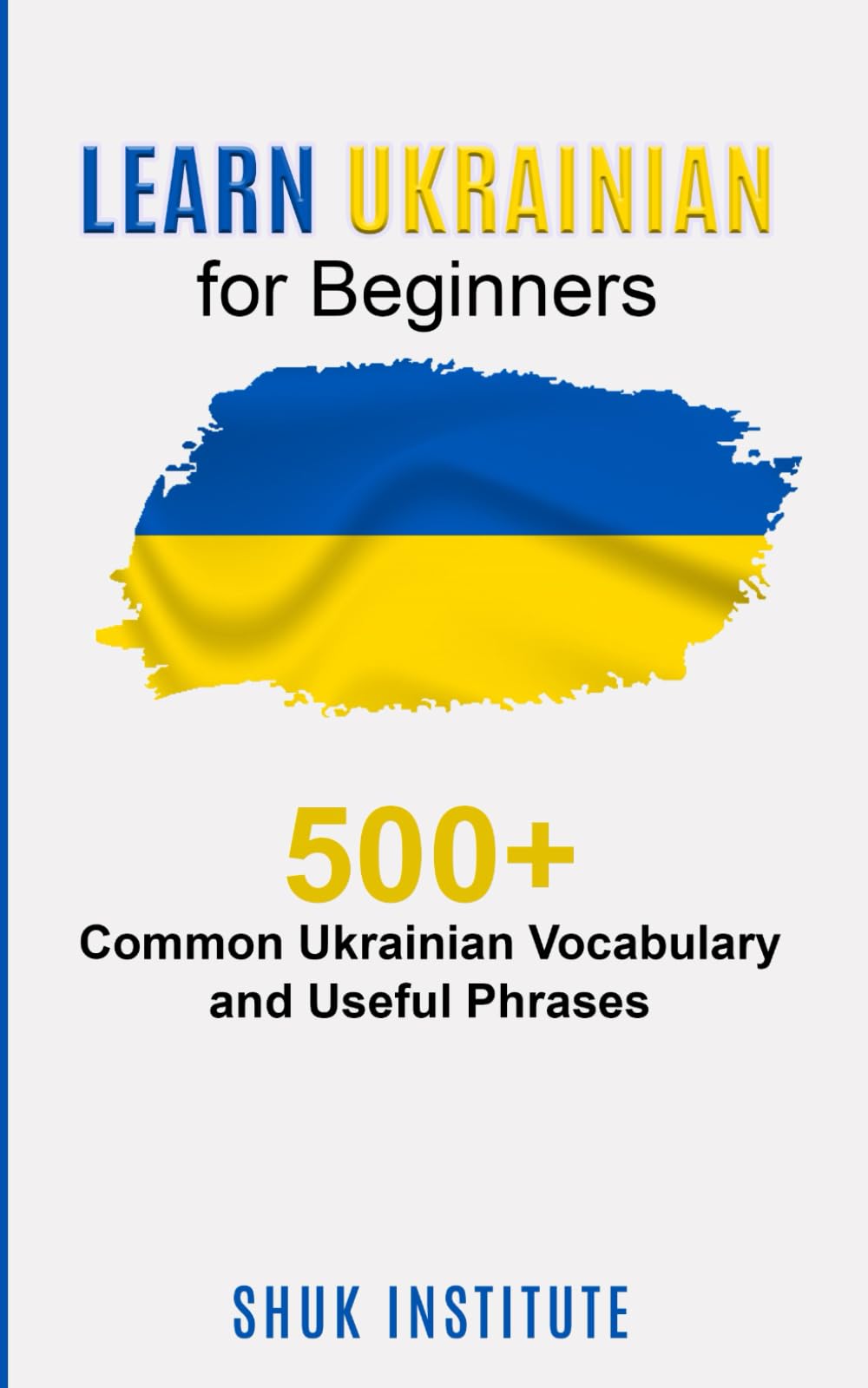 Learn Ukrainian for Beginners: 500+ Common Ukrainian Vocabulary and Useful Phrases