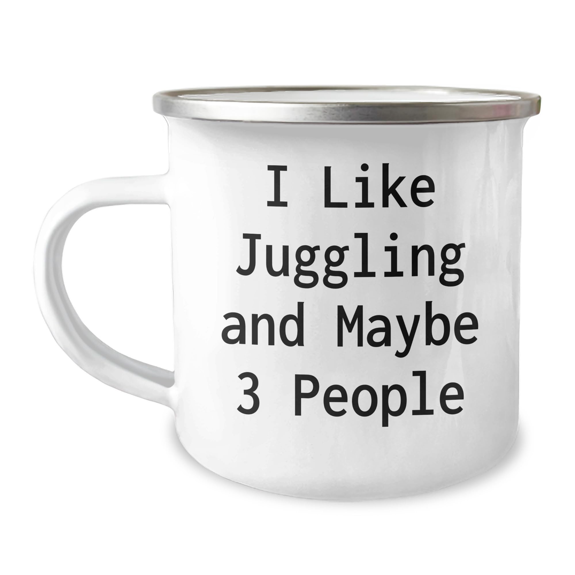 Juggling Camping Mug Gift for Friends from I Like Juggling And Maybe 3 People Birthday Unique Gifts