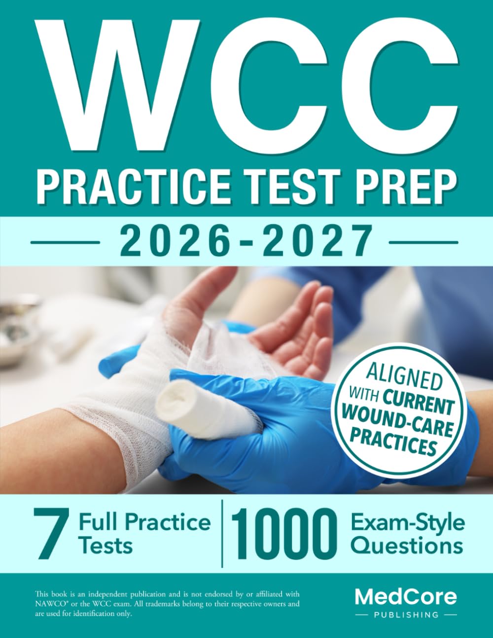 WCC Practice Test Prep: Structured Wound Care Review with Clinical Scenarios, Step-by-Step Explanations and Practice Tests That Mirror the Real Exam