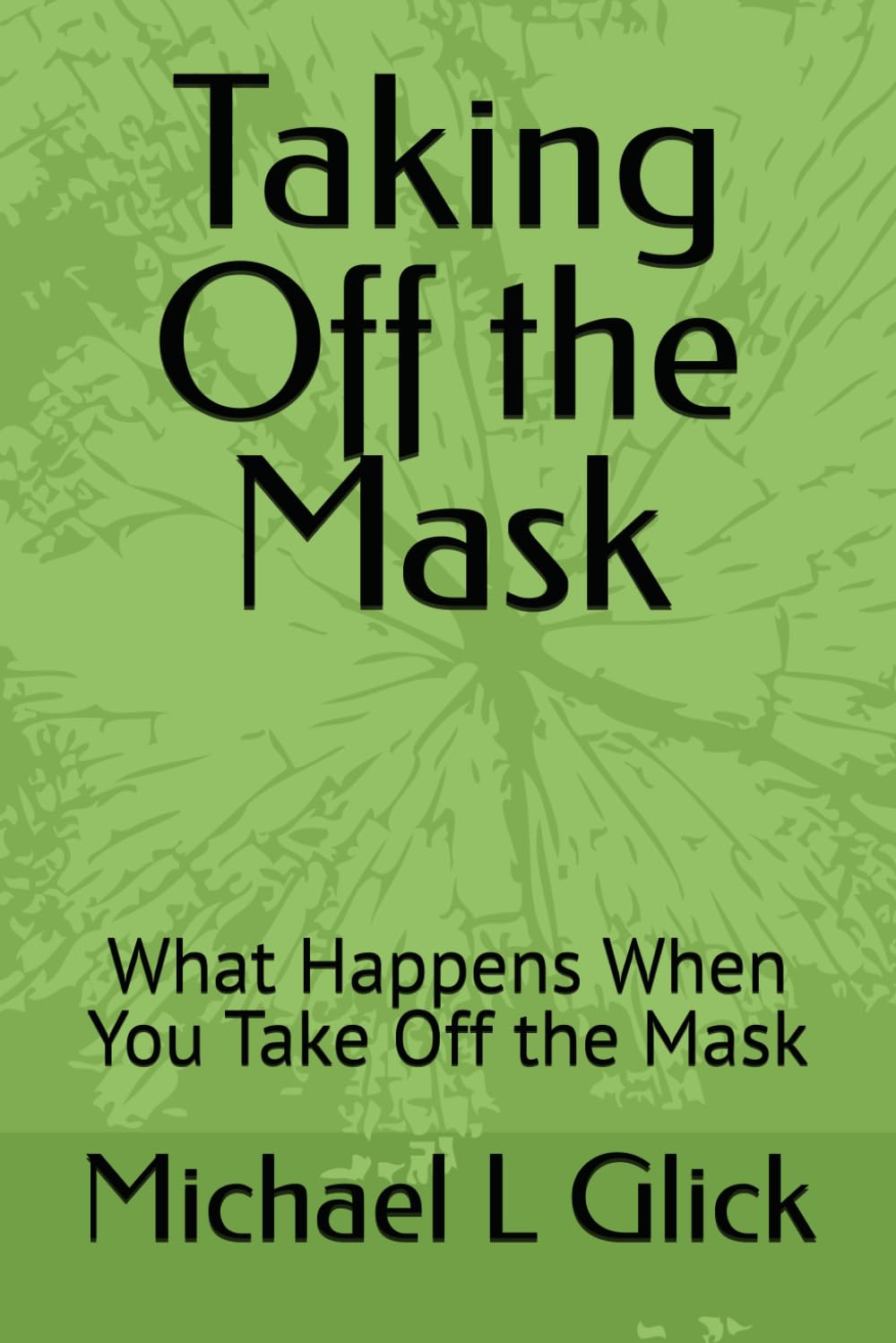 Taking Off the Mask: What Happens When You Take Off the Mask (The Enough Series)