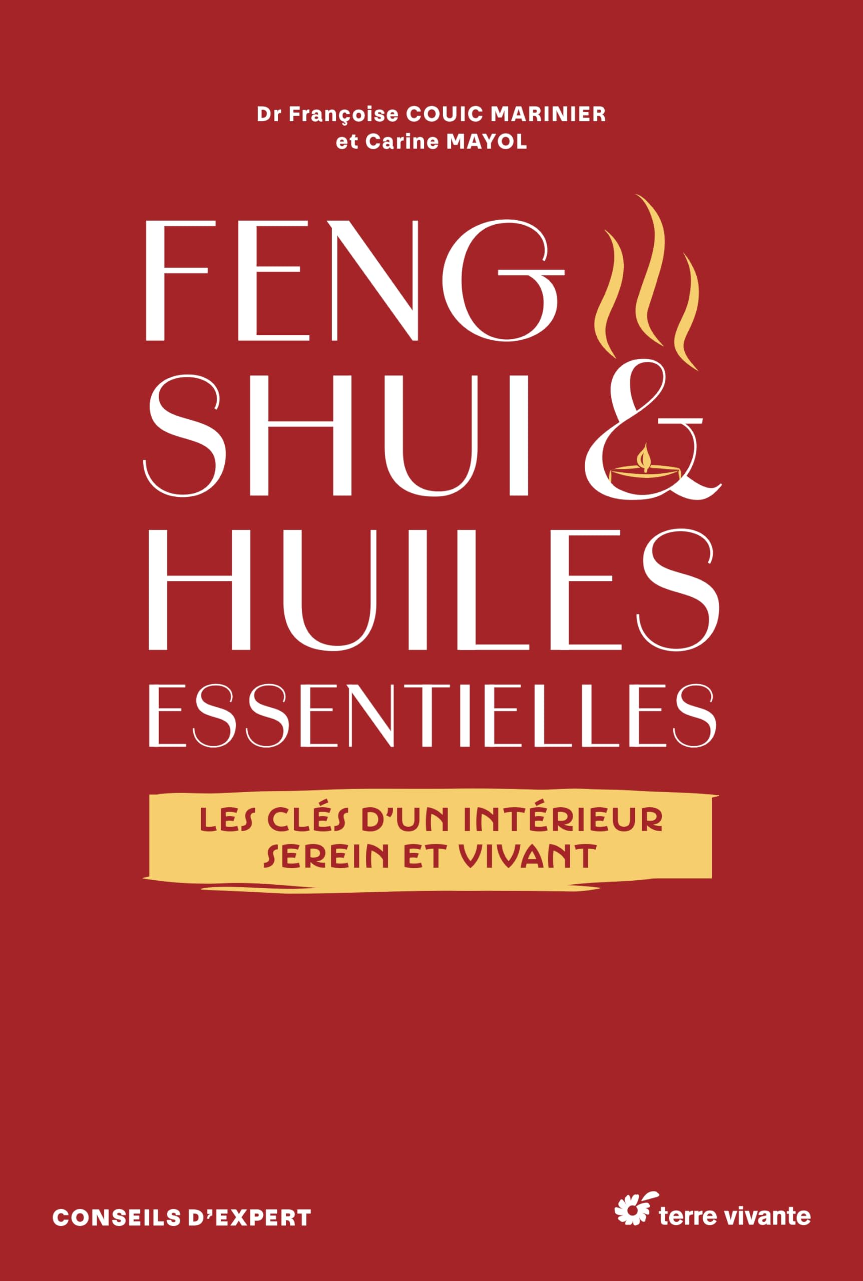 Feng shui et huiles essentielles: Les clés d'un intérieur serein et vivant