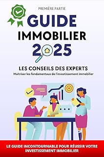 ✅ Guide de l'immobilier 2025: Maitriser les fondamentaux avec les conseils des experts