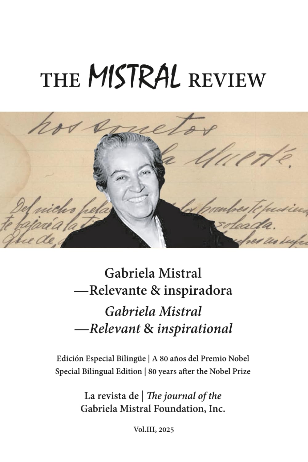 The Mistral Review (bilingual edition): Vol. 3: A 80 años del Premio Nobel - relevante e inspiradora / 80 years after the Nobel Prize - relevant & inspirational