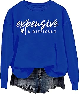 Expensive Funny Expensive Sweatshirt for Women