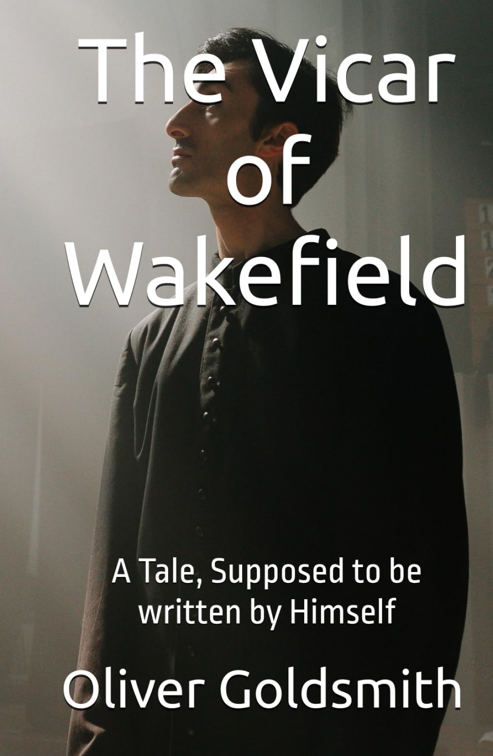 The Vicar of Wakefield: A Tale, Supposed to be written by Himself