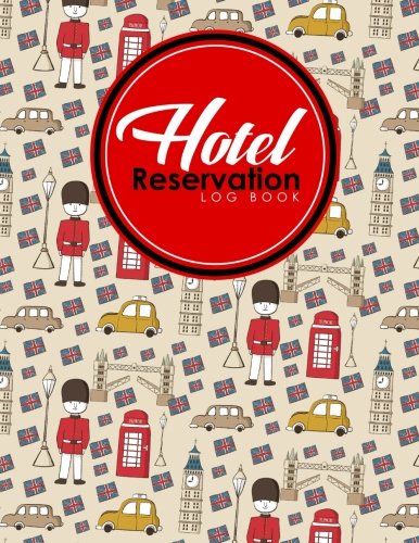 Hotel Reservation Log Book: Booking Calendar Book, Hotel Reservations Book, Hotel Guest Book, Reservation Notebook, Cute London Cover (Hotel Reservation Log Books)