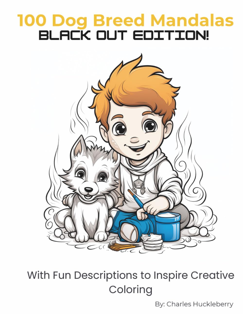 100 Dog Breed Mandalas Black Out Edition: With Fun Descriptions to Inspire Creative Coloring