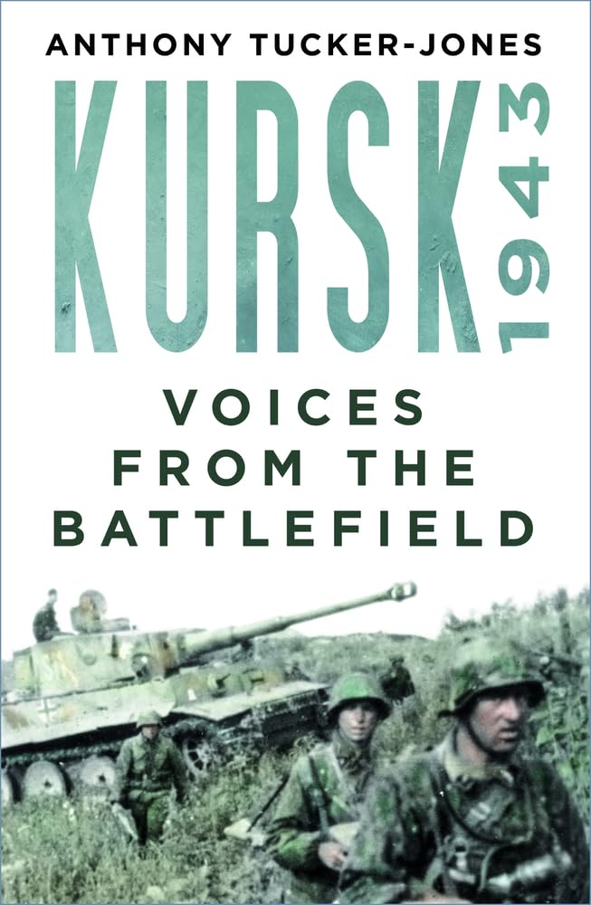 Kursk 1943: Voices from the Battlefield