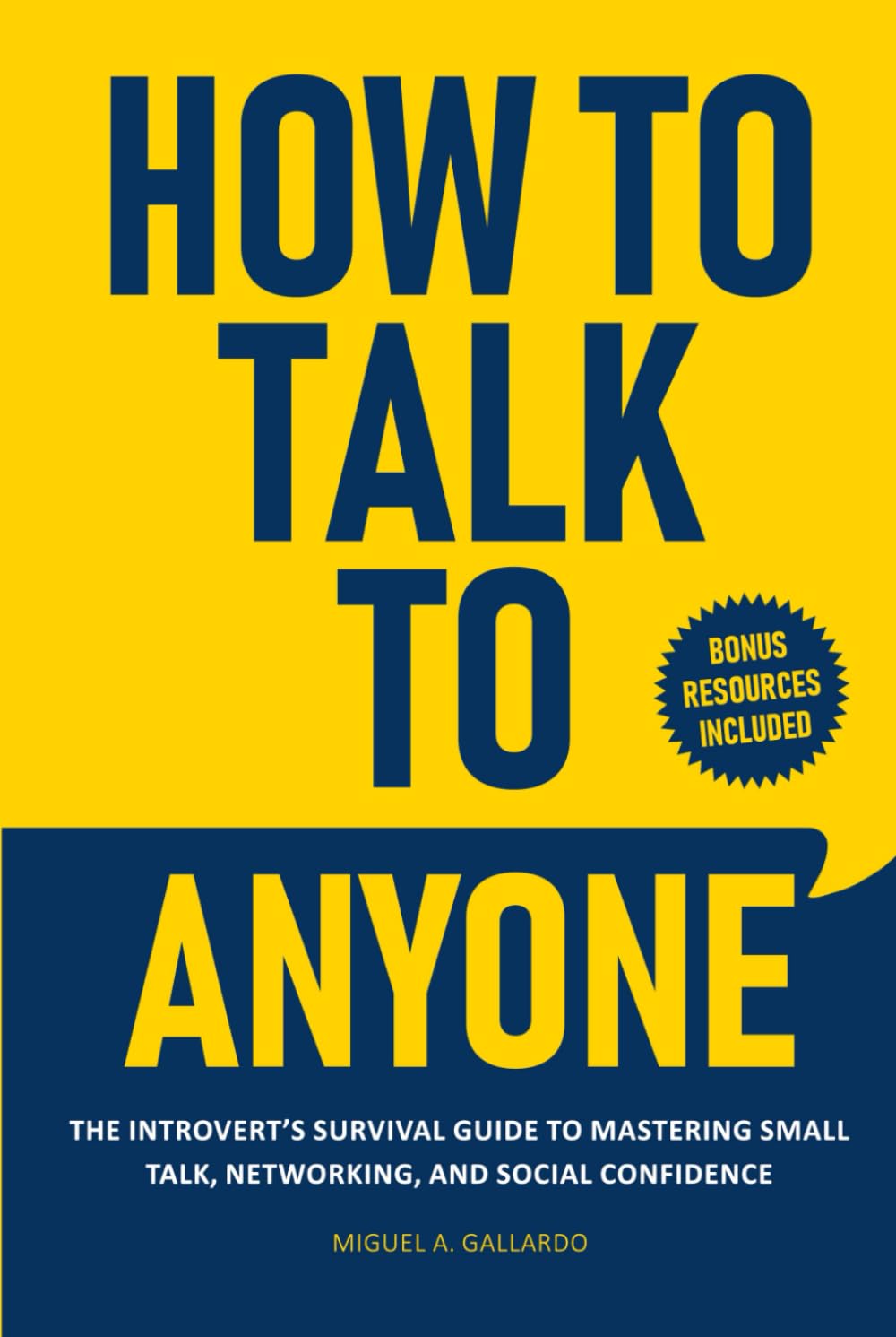 How to Talk To Anyone: The Introvert's Survival Guide to Mastering Small Talk, Networking, and Social Confidence