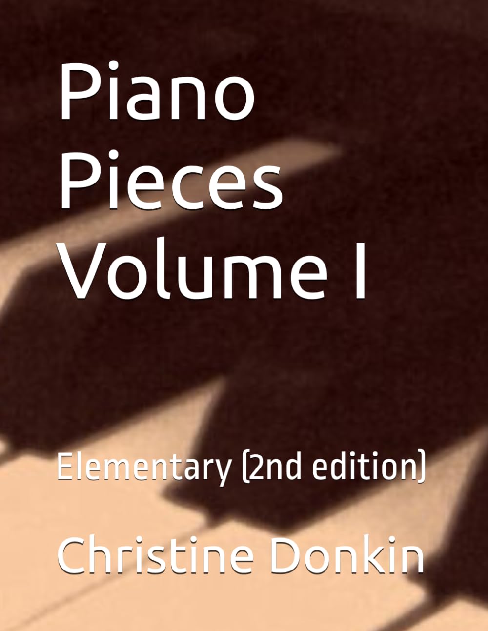 Piano Pieces Volume I: Elementary (2nd edition)