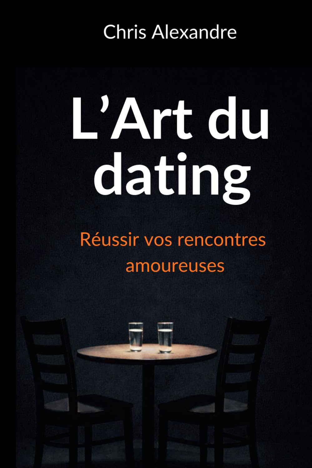 L'Art du dating: Réussir vos rencontres amoureuses