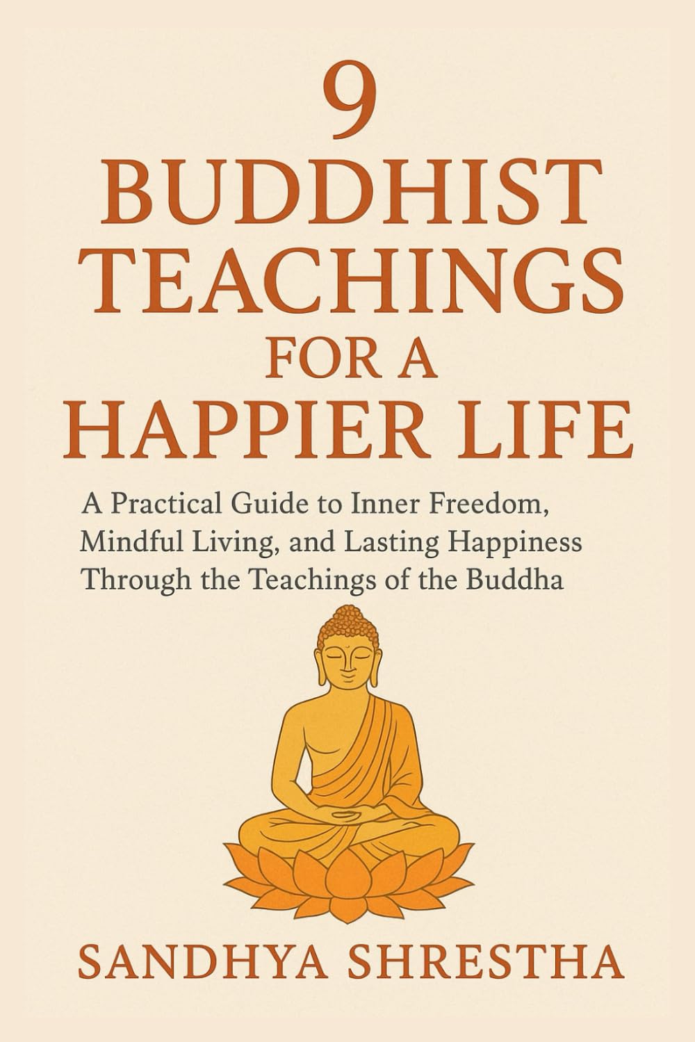 9 BUDDHIST TEACHINGS FOR A HAPPIER LIFE (Path of the Still Mind)