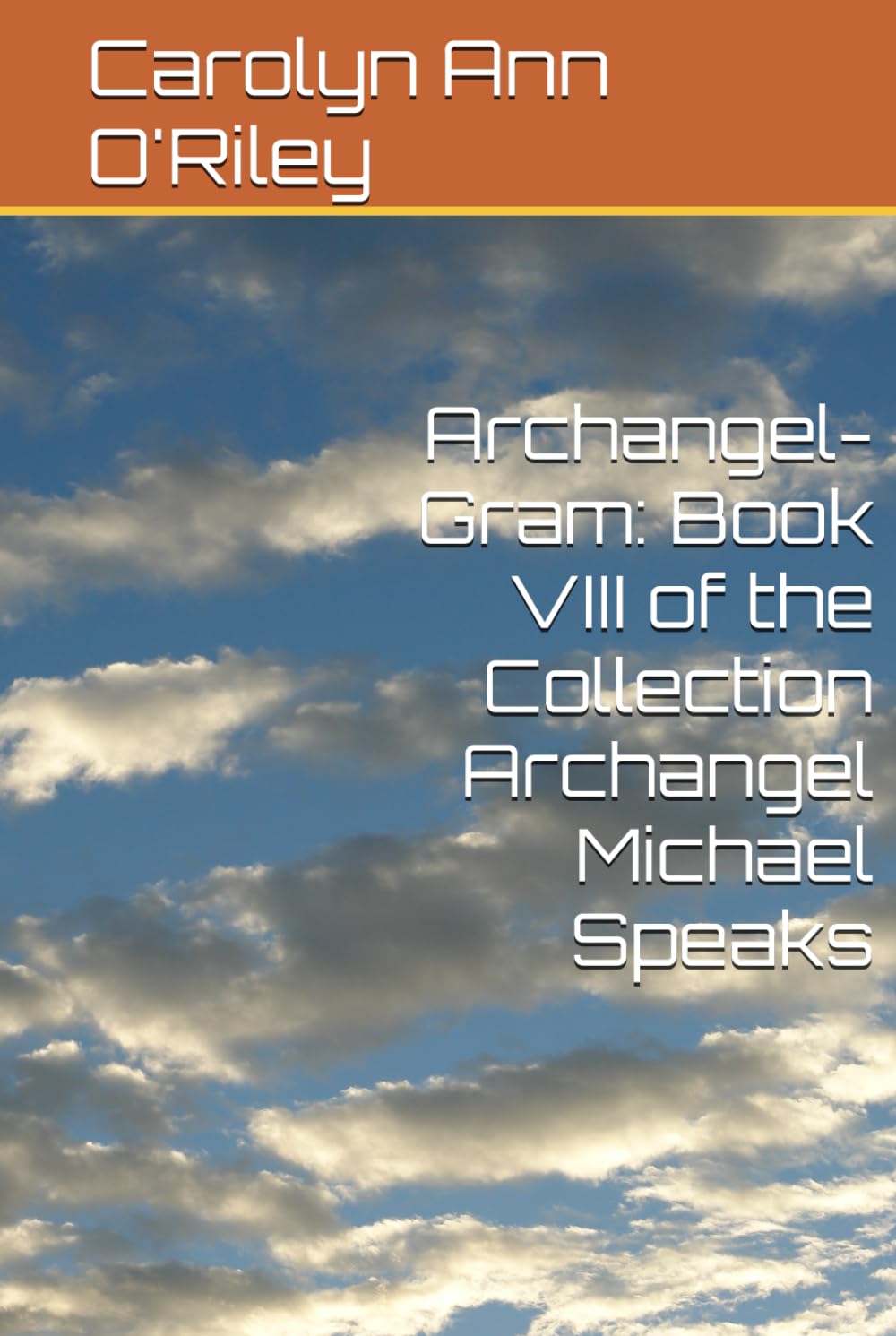 Archangel-Gram: Book VIII of the Collection Archangel Michael Speaks