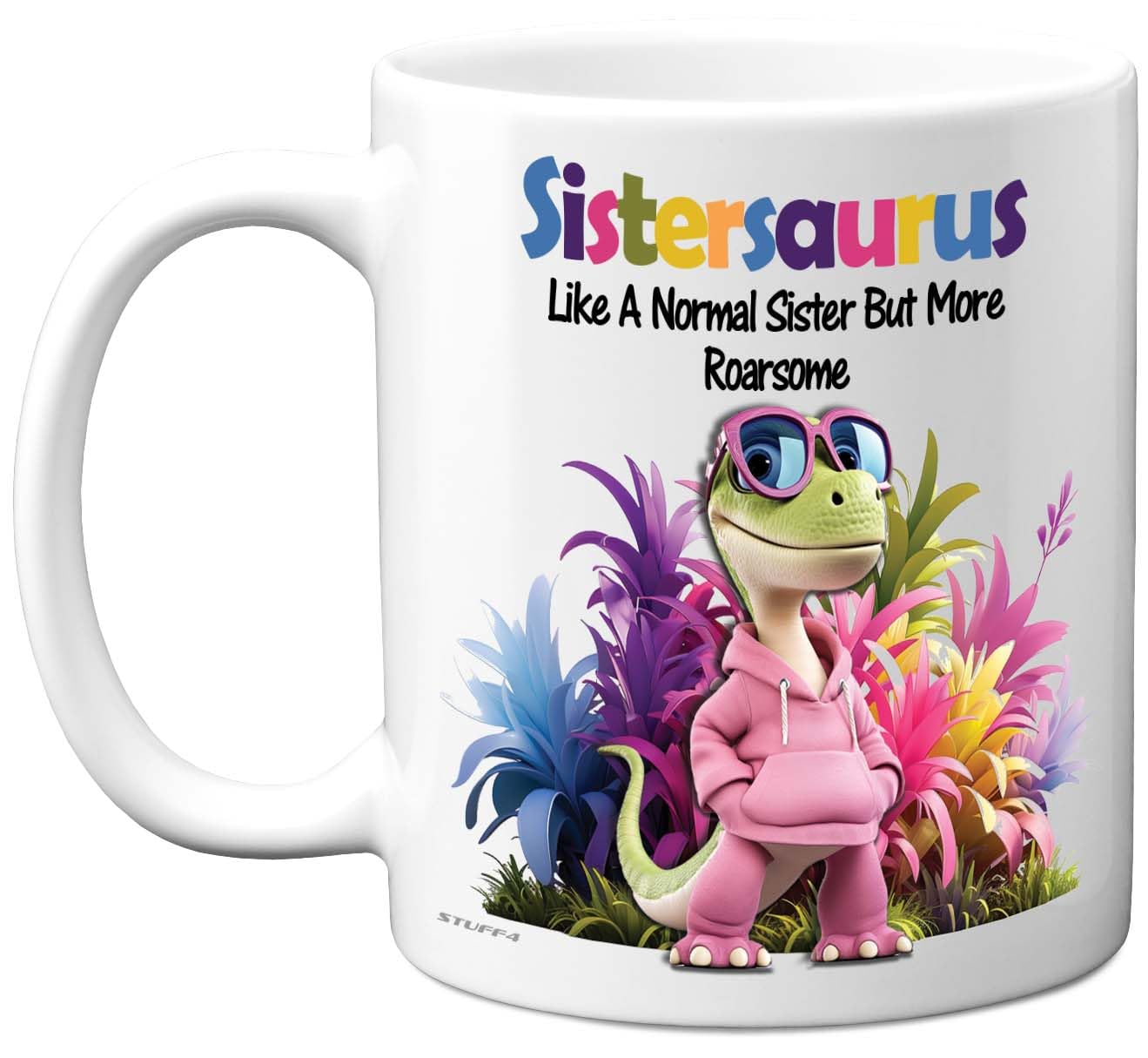 Stuff4 Sister Gifts - Roarsome Sistersaurus Mug - Happy Birthday Gifts for Sister from Brother Dinosaur Step Sis Presents, 11oz Ceramic Dishwasher Safe Premium Mugs