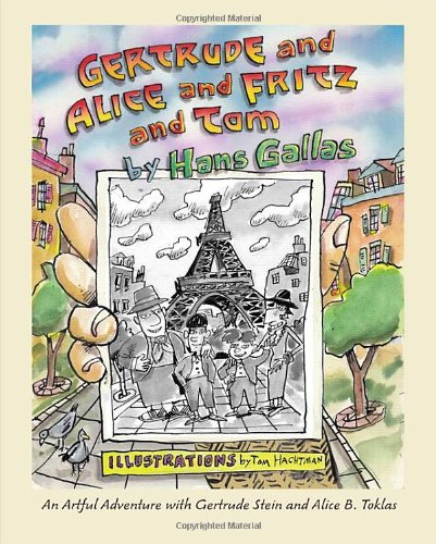 Gertrude and Alice and Fritz and Tom: An Artful Adventure with Gertrude Stein and Alice B. Toklas