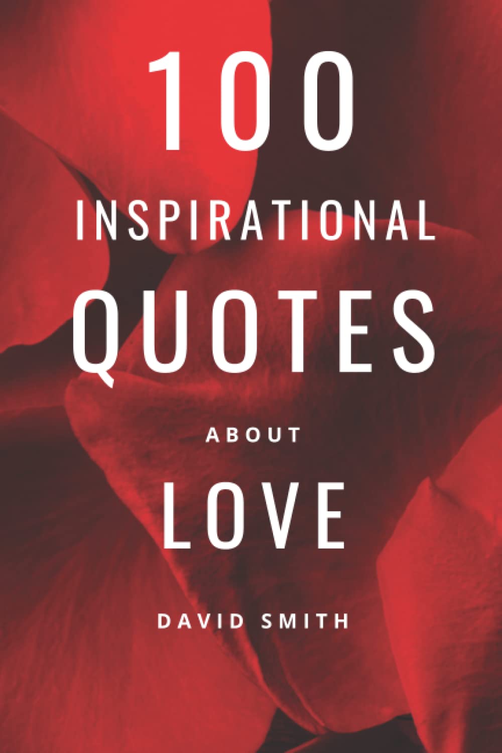 100 Inspiring Love Quotes: Romantic Sayings For Him And Her (100 Inspirational Quotes)
