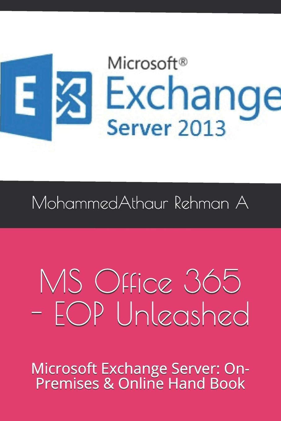 Microsoft Office 365 - EOP Unleashed: Microsoft Exchange Server: On-Premises & Online Hand Book