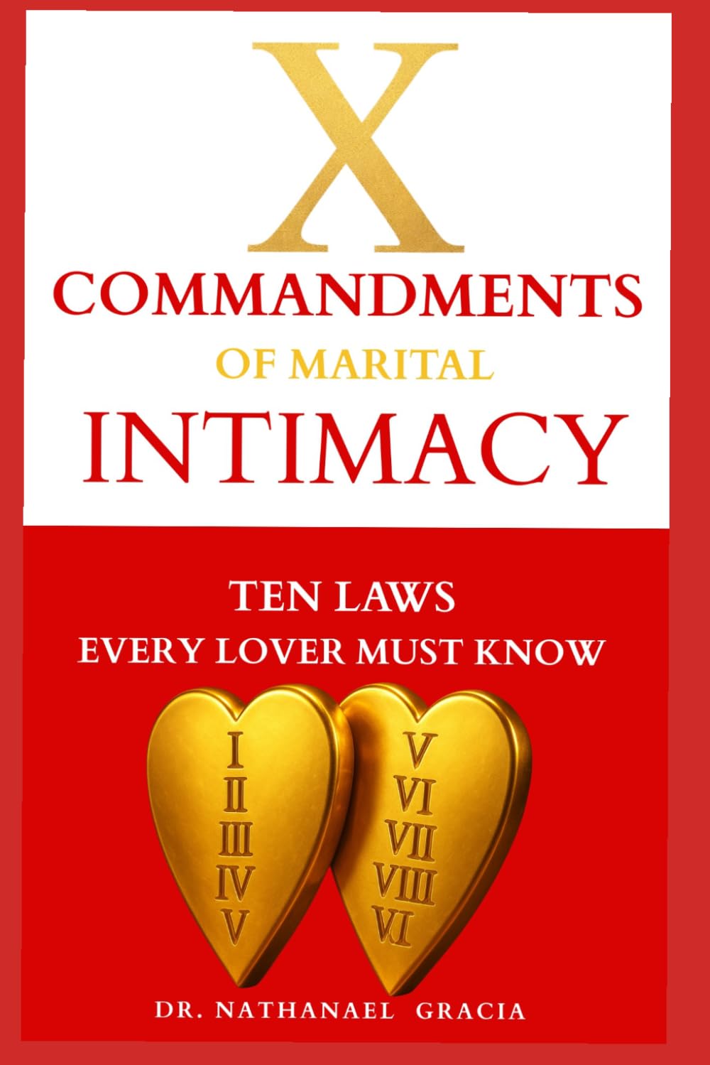 The Ten Commandments of Marital Intimacy: Ten Laws Every Lover Must Know