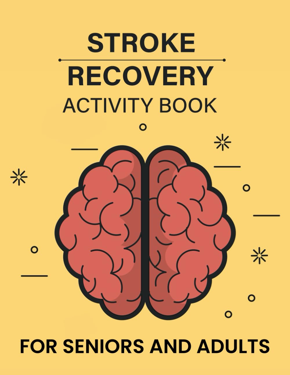 Stroke Recovery Activity Book For Seniors And Adults: A Methodical Approach with Cognitive Puzzle Games for Stroke Survivors to Improve Memory Skills