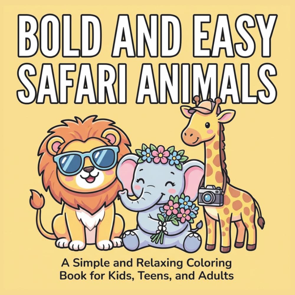 Bold and Easy Safari Animals: A Simple and Relaxing Coloring Book Featuring Cute Lions, Elephants, Giraffes, and Zebras Enjoying Cozy Safari ... Adults. (Bold and Easy Cozy Coloring Books)