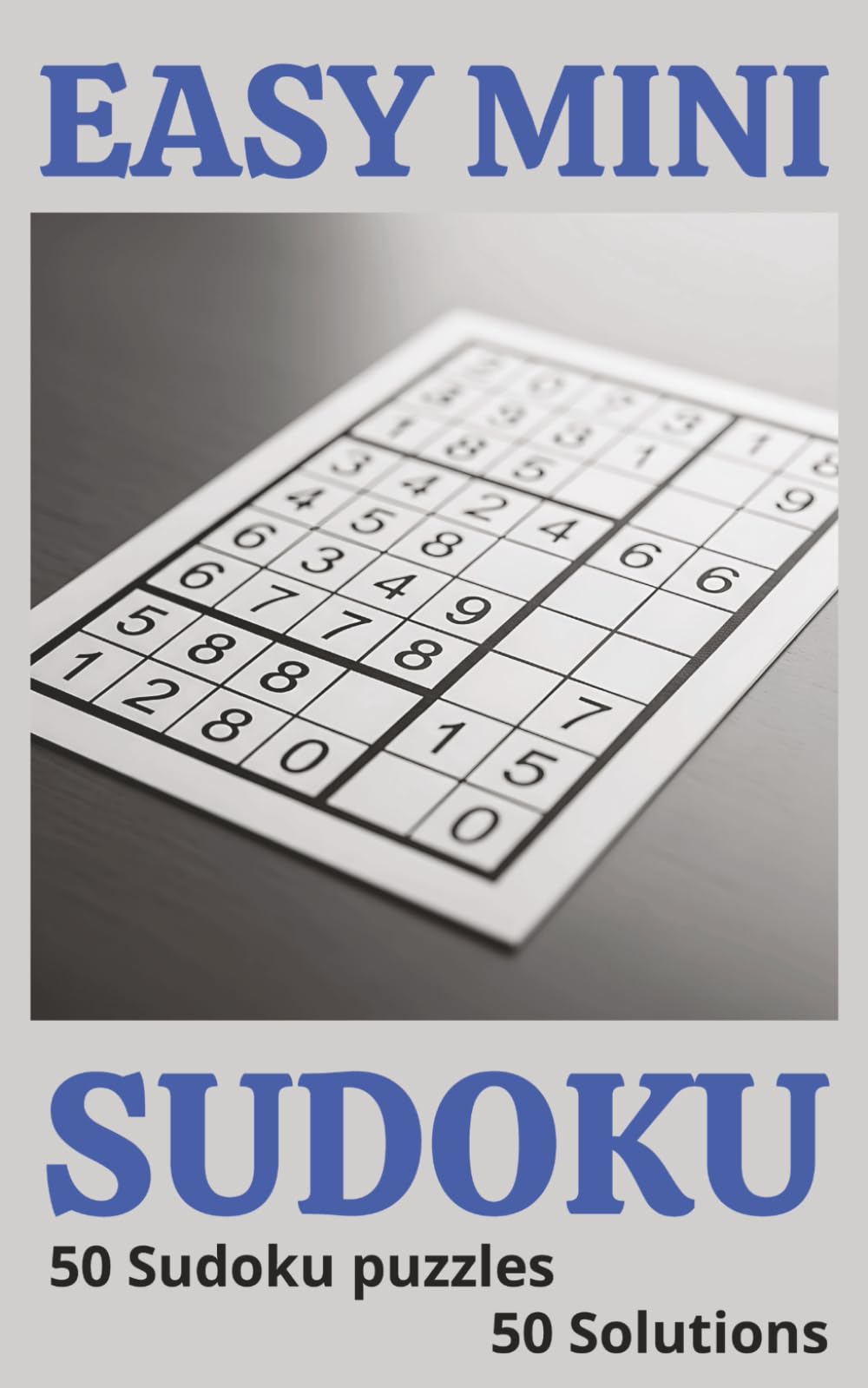 Easy mini Sudoku: 50 easy puzzles 50 solutions