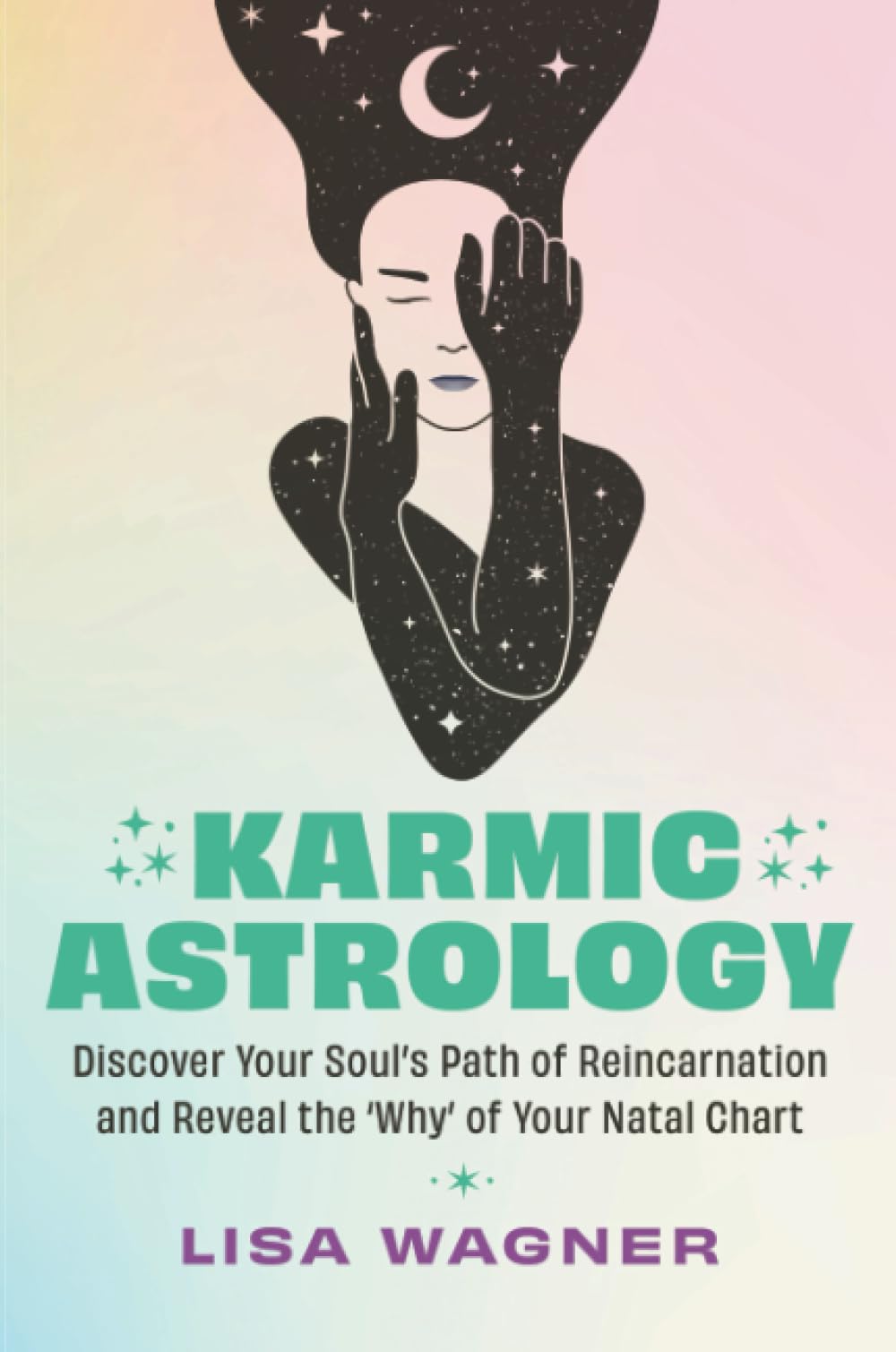 Karmic Astrology: Discover Your Soul’s Path of Reincarnation and Reveal the “Why” of Your Natal Chart