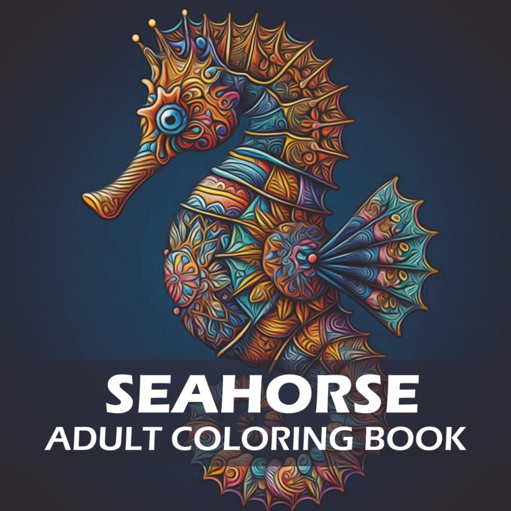 Seahorse Adult Coloring Book: Relaxing Ocean Mandala Designs with Seahorses for Stress Relief and Creative Coloring