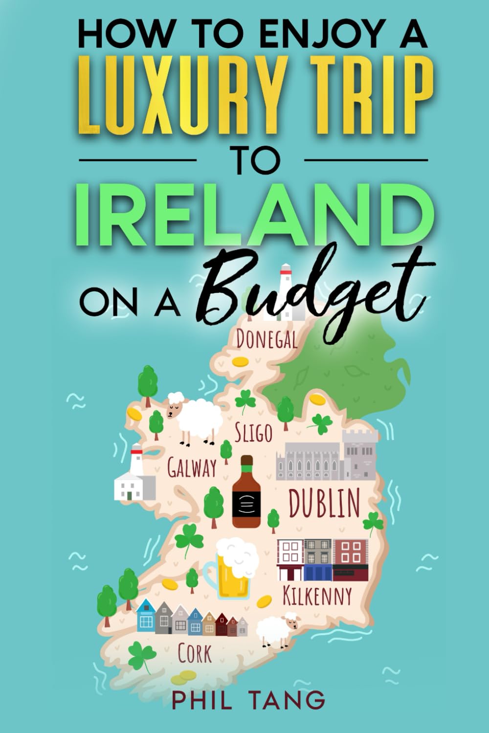 Ireland Travel Guide: Enjoy a $10,000 trip to Ireland for $1,000! (2026 TRAVEL GUIDE - Super Cheap Insider Guides 2026 - Luxury on a Budget Guidebooks)