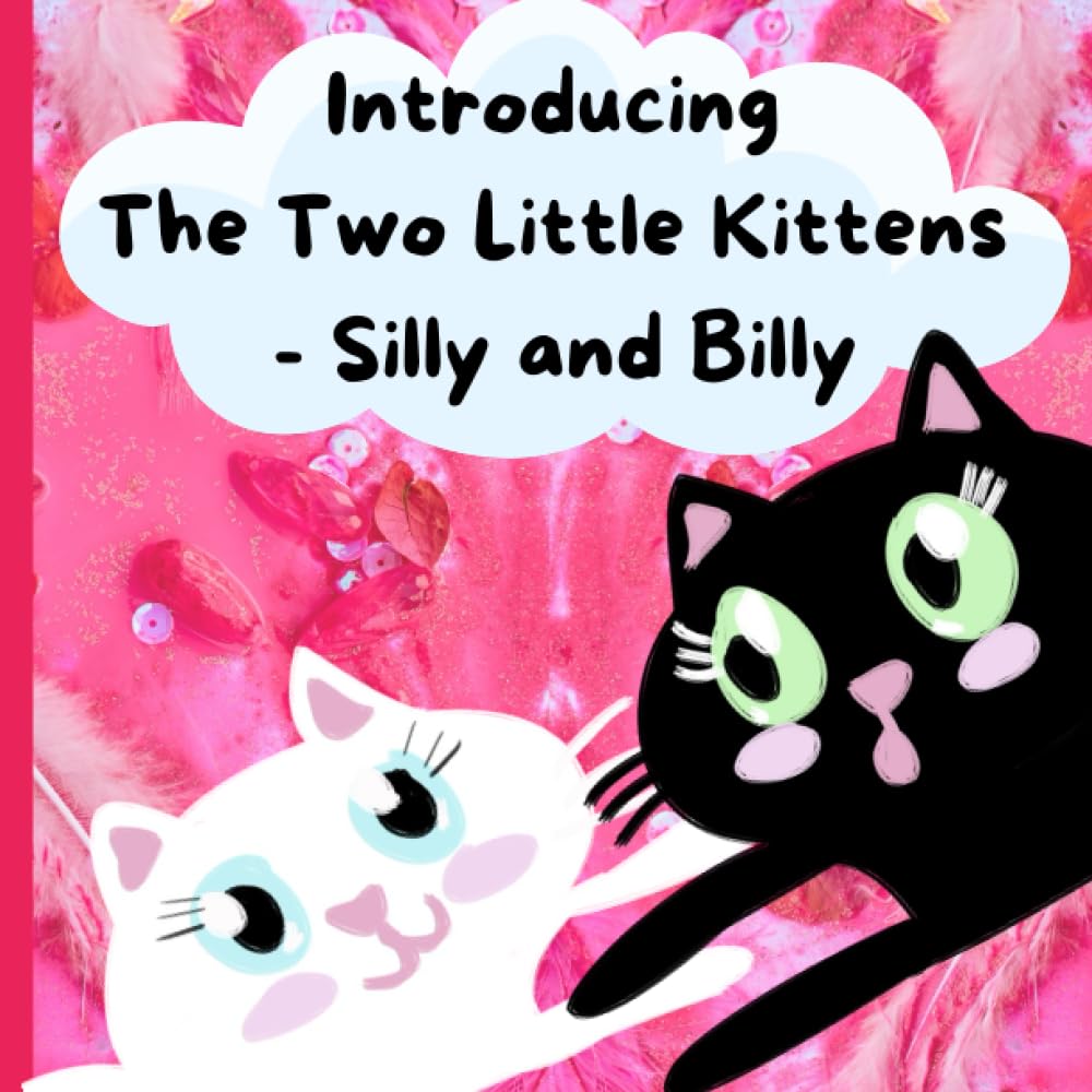 Introducing The Two Little Kittens - Silly and Billy