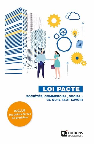 Loi Pacte - Sociétés, commercial, social : ce qu'il faut savoir