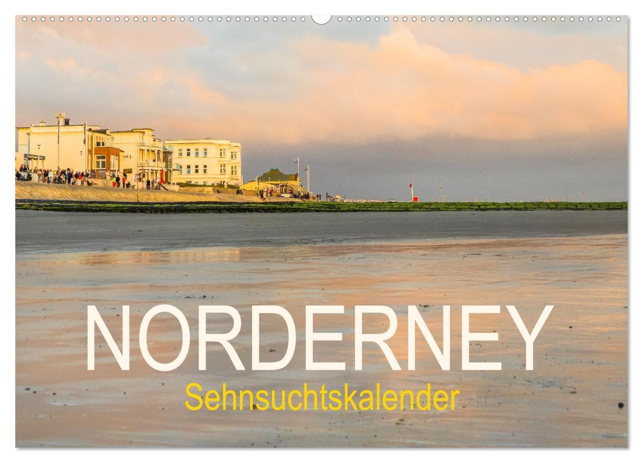 Norderney Sehnsuchtskalender (Wandkalender 2026 DIN A2 quer), CALVENDO Monatskalender: Fantastische Bilder einer Lieblingsinsel (CALVENDO Orte)