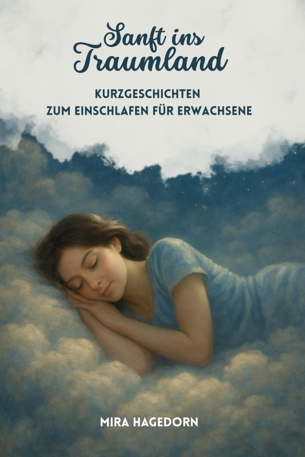 Sanft ins Traumland: Kurzgeschichten zum Einschlafen für Erwachsene
