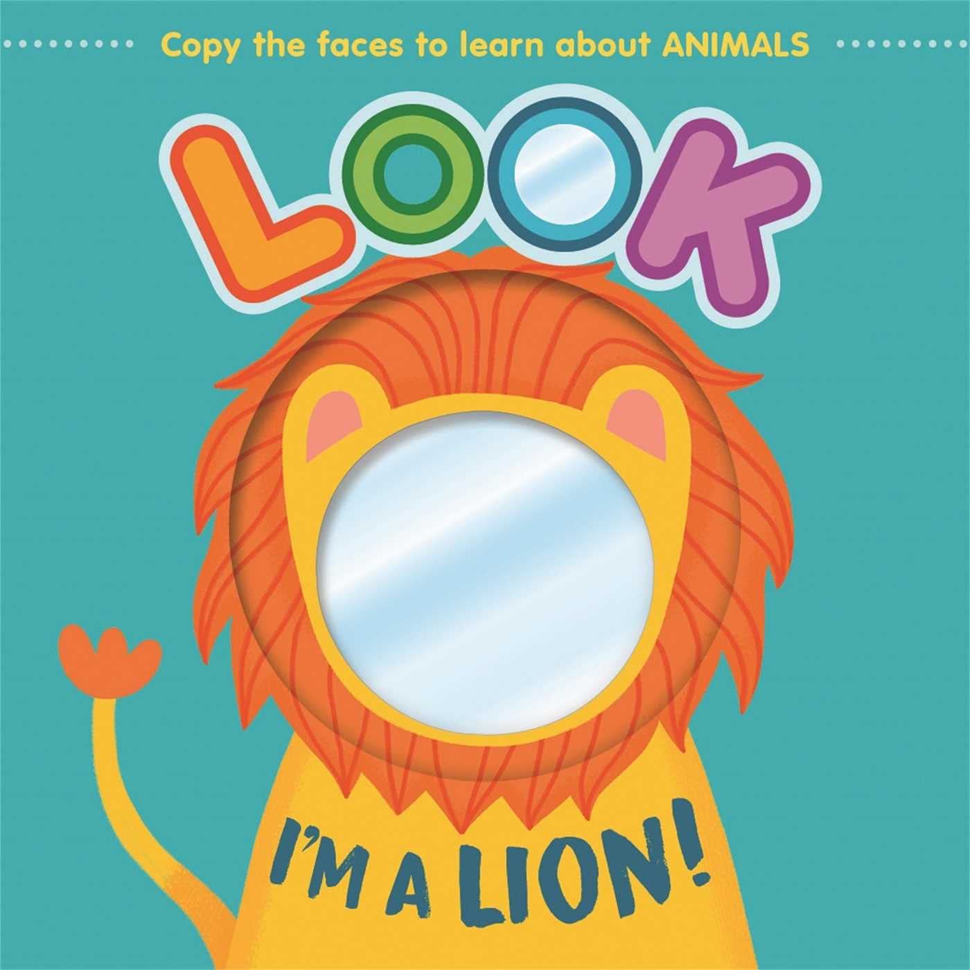 Look I'm a Lion!: Learn About Animals with this Mirror Board Book