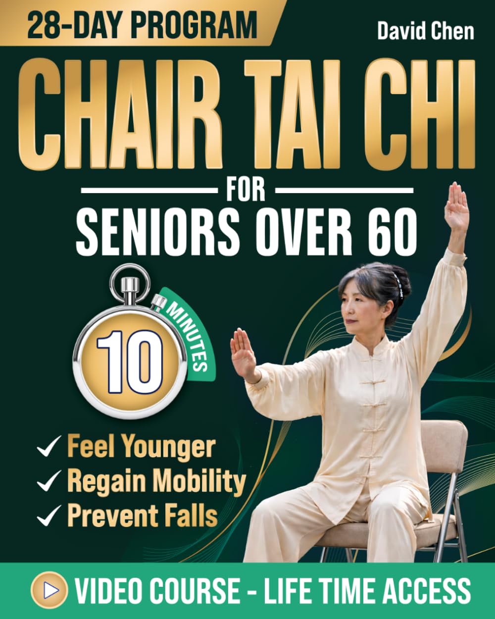 Chair Tai Chi for Seniors Over 60: Feel Younger With Proven 10-Minute Daily Routine Designed for Independence to Regain Mobility & Prevent Falls | With Clear Illustrations & Video Tutorials