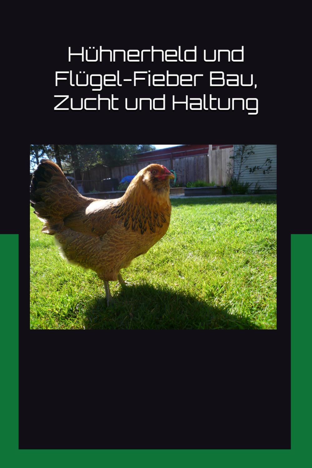 Hühnerheld und Flügel-Fieber Bau, Zucht und Haltung