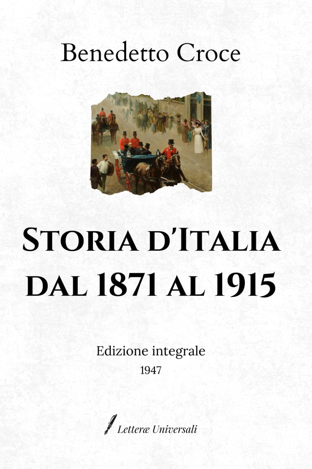Storia d’Italia dal 1871 al 1915: Edizione integrale (1947)