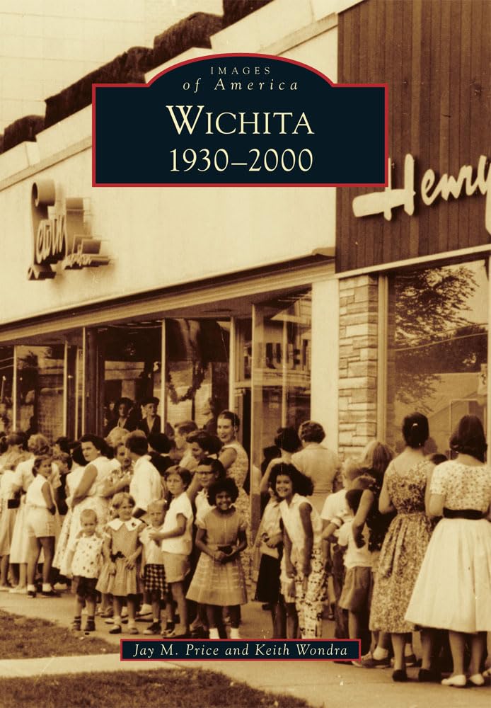 Wichita: 1930-2000 (Images of America)